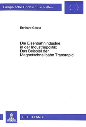 Die Eisenbahnindustrie in der Industriepolitik:- Das Beispiel der Magnetschnellbahn Transrapid