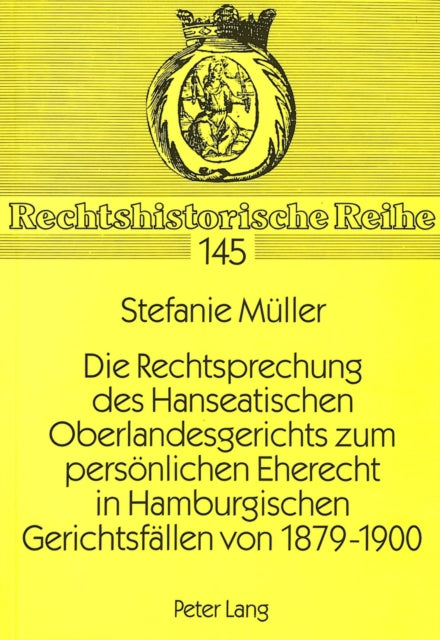 Book cover of: Die Rechtsprechung des Hanseatischen Oberlandesgerichts zum persoenlichen Eherecht in Hamburgischen Gerichtsfaellen von 1879-1900