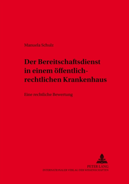Book cover of: Der Bereitschaftsdienst in Oeffentlich-Rechtlich Organisierten Krankenhaeusern. By: Manuela Schulz