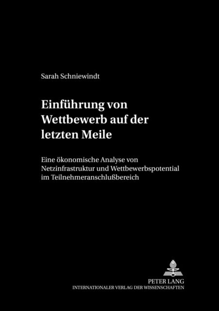 Book cover of: Einfuehrung Von Wettbewerb Auf Der Letzten Meile. By: Sarah Schniewindt