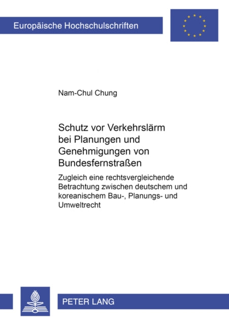 Book cover of: Schutz VOR Verkehrslaerm Bei Planungen Und Genehmigungen Von Bundesfernstraßen. By: Nam-Chul Chung