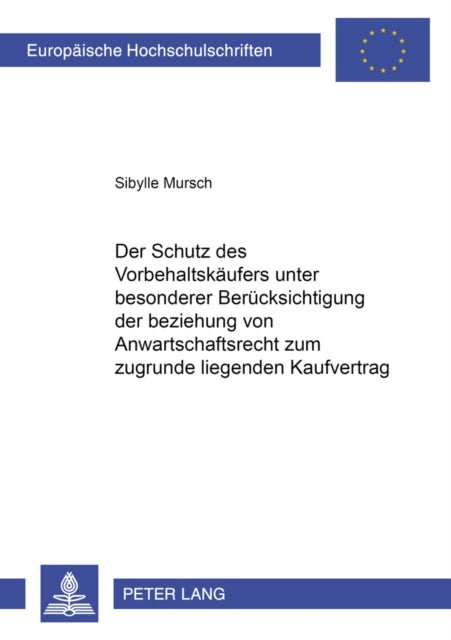 Book cover of: Schutz Des Vorbehaltskaeufers Unter Besonderer Beruecksichtigung Der Beziehung Von Anwartschaftsrecht Zum Zugrunde Liegenden Kaufvertrag. By: Sibylle Mursch