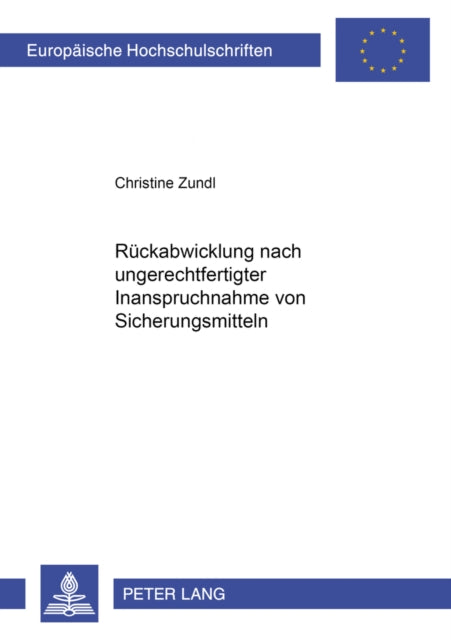 Book cover of: Rueckabwicklung Nach Ungerechtfertigter Inanspruchnahme Von Sicherungsmitteln. By: Christine Zundl