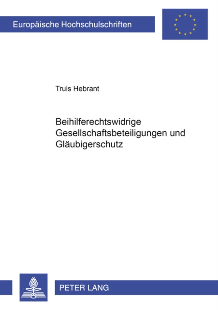 Book cover of: Beihilferechtswidrige Gesellschaftsbeteiligungen Und Glaeubigerschutz. By: Truls Hebrant