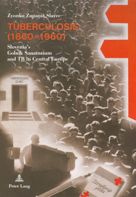 Book cover of: Tuberculosis (1860-1960). By: Zvonka Zupanič-Slavec