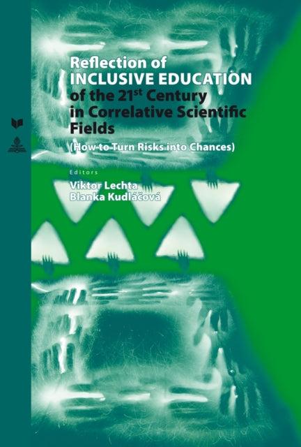 Book cover of: Reflection of Inclusive Education of the 21 st  Century in the Correlative Scientific Fields. By: Viktor Lechta