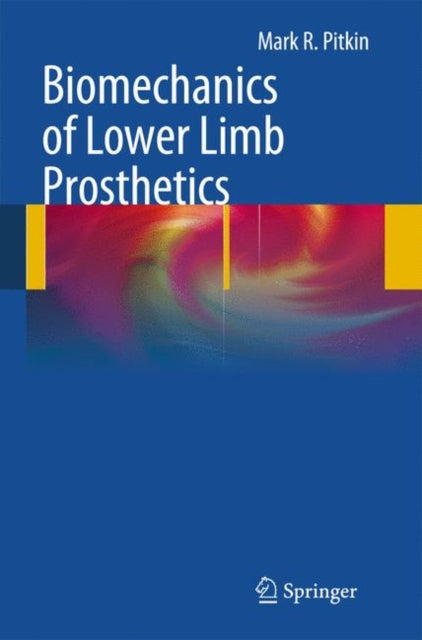 Book cover of: Biomechanics of Lower Limb Prosthetics. By: Mark R. Pitkin