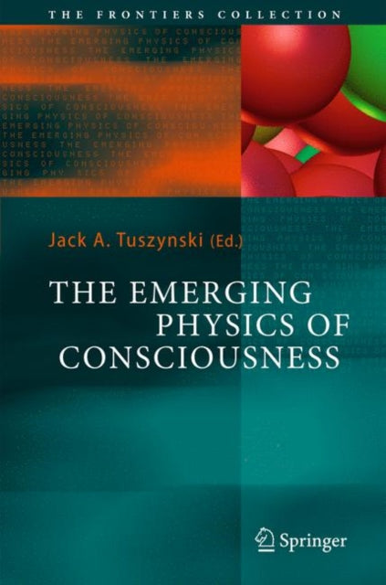 Book cover of: Emerging Physics of Consciousness. By: Jack A. Tuszynski