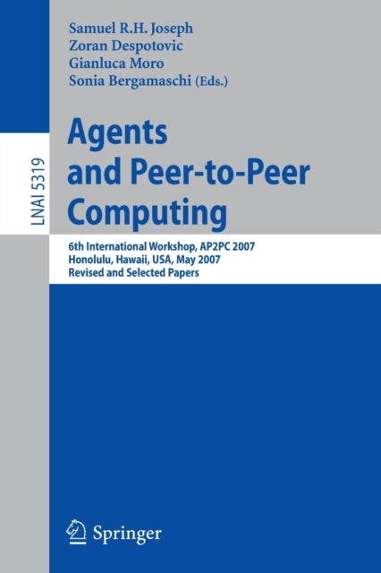 Book cover of: Agents and Peer-to-Peer Computing. By: AP2PC 2007 (2007 Honolulu, Hawaii)