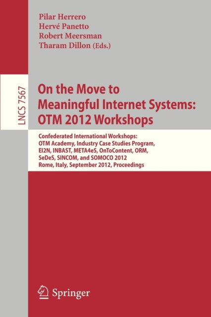Book cover of: On the Move to Meaningful Internet Systems: OTM 2012 Workshops. By: Pilar Herrero