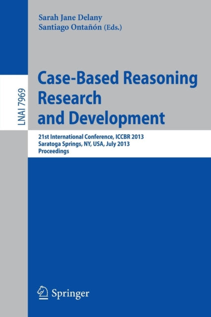 Book cover of: Case-Based Reasoning Research and Development. By: N.Y.) International Conference on Case-Based Reasoning (21st 2013 Saratoga Springs