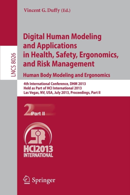Book cover of: Digital Human Modeling and Applications in Health, Safety, Ergonomics and Risk Management. Human Body Modeling and Ergonomics. By: Vincent G. Duffy