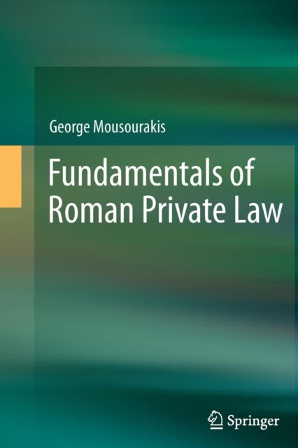Book cover of: Fundamentals of Roman Private Law. By: George Mousourakis