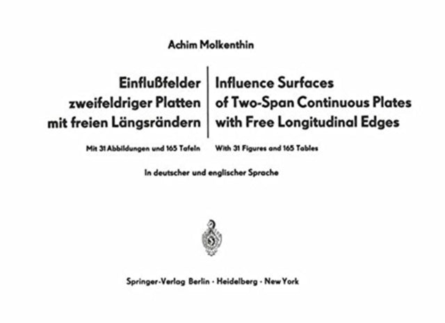 Book cover of: Einflufelder zweifeldriger Platten mit freien Langsrandern / Influence Surfaces of Two-Span Continuous Plates with Free Longitudinal Edges