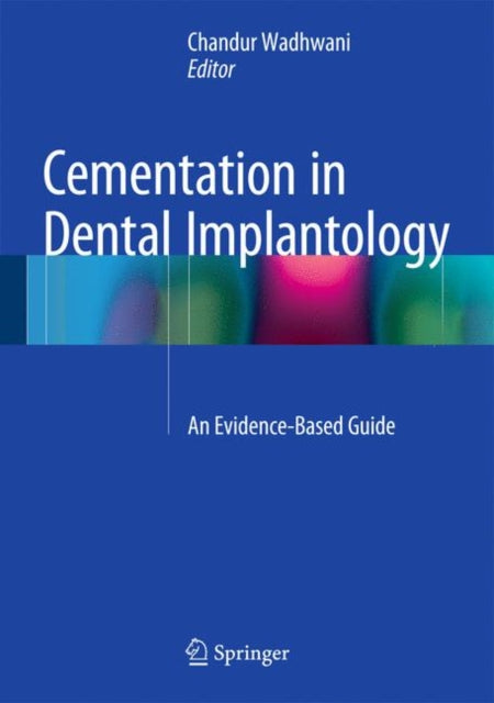 Book cover of: Cementation in Dental Implantology. By: Chandur Wadhwani