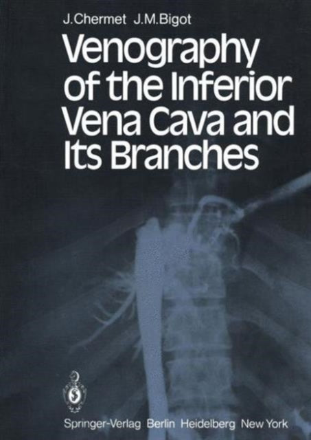 Book cover of: Venography of the Inferior Vena Cava and Its Branches. By: J. Chermet
