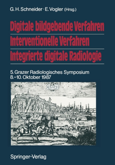 Book cover of: Digitale bildgebende Verfahren Interventionelle Verfahren Integrierte digitale Radiologie. By: G.H. Schneider