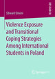 Book cover of: Violence Exposure and Transitional Coping Strategies Among International Students in Poland. By: Edward Omeni