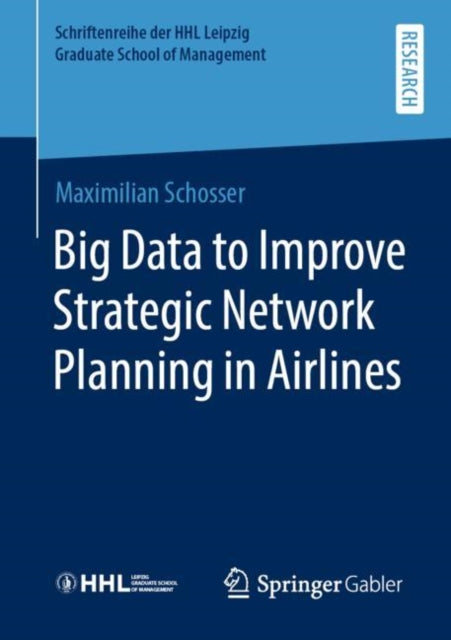 Book cover of: Big Data to Improve Strategic Network Planning in Airlines. By: Maximilian Schosser