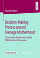 Book cover of: Decision-Making Process around Teenage Motherhood. By: Miriam Müller