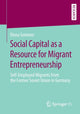 Book cover of: Social Capital as a Resource for Migrant Entrepreneurship. By: Elena Sommer
