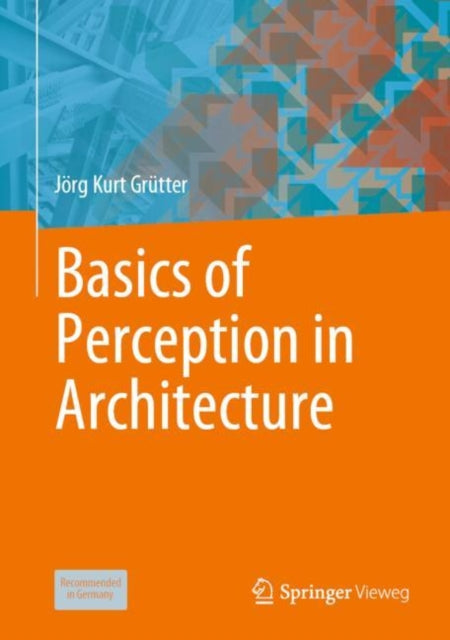 Book cover of: Basics of Perception in Architecture. By: Jörg Kurt Grütter