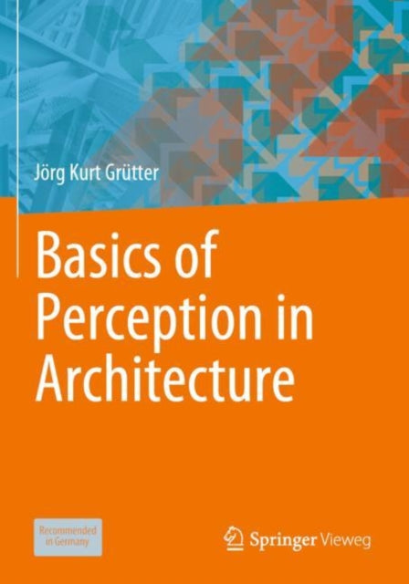 Book cover of: Basics of Perception in Architecture. By: Jörg Kurt Grütter