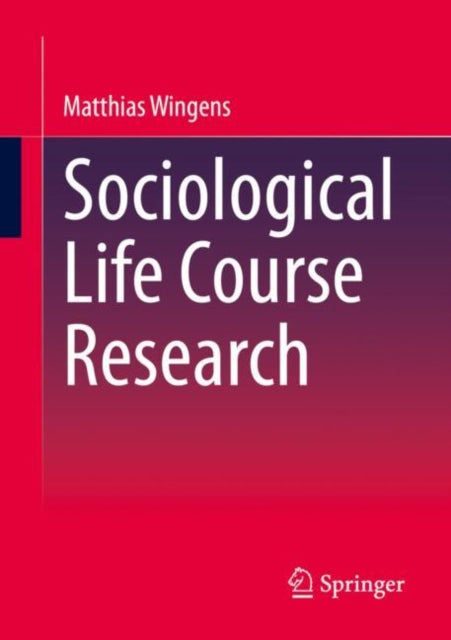 Book cover of: Sociological Life Course Research. By: Matthias Wingens