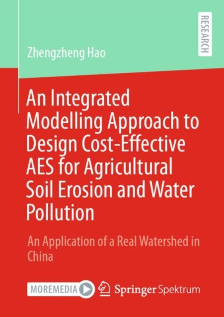 Book cover of: Integrated Modelling Approach to Design Cost-Effective AES for Agricultural Soil Erosion and Water Pollution. By: Zhengzheng Hao