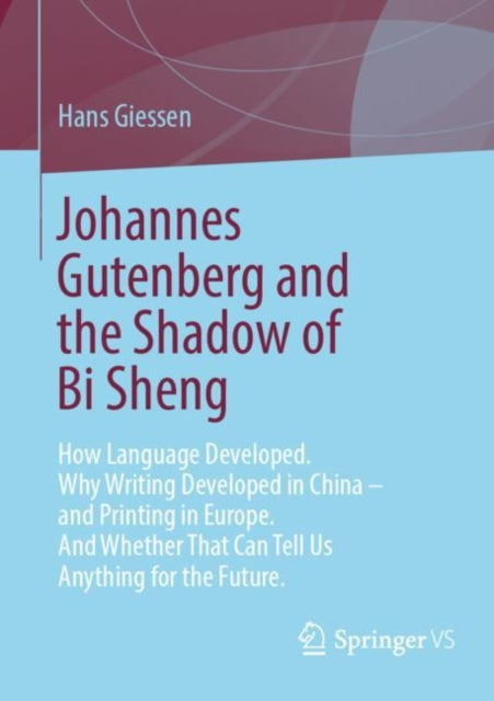 Book cover of: Johannes Gutenberg and the Shadow of Bi Sheng. By: Hans Giessen