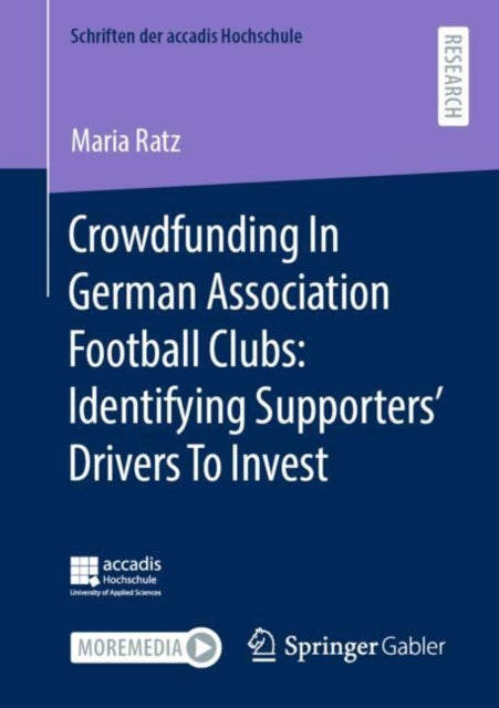 Book cover of: Crowdfunding In German Association Football Clubs: Identifying Supporters’ Drivers To Invest. By: Maria Ratz