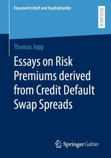 Book cover of: Essays on Risk Premiums derived from Credit Default Swap Spreads. By: Thomas Jopp
