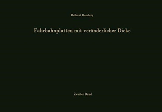 Book cover of: Fahrbahnplatten mit veranderlicher Dicke. By: Hellmut Homberg