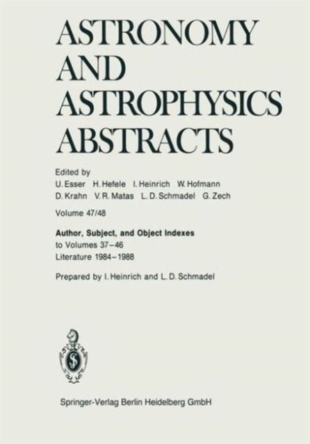 Book cover of: Author, Subject, and Object Indexes to Volumes 37–46. Literature 1984–1988. By: Astronomisches Recheninstitut Staff