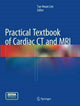 Book cover of: Practical Textbook of Cardiac CT and MRI. By: Tae-Hwan Lim