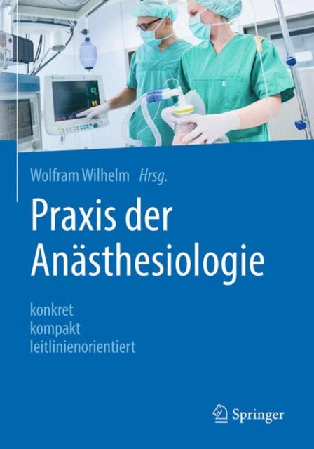 Book cover of: Praxis der Anasthesiologie. By: Wolfram Wilhelm
