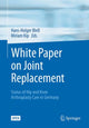 Book cover of: White Paper on Joint Replacement. By: Hans-Holger Bleß