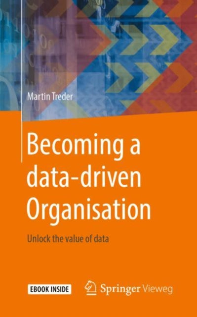 Book cover of: Becoming a data-driven Organisation. By: Martin Treder