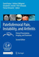 Book cover of: Patellofemoral Pain, Instability, and Arthritis. By: David Dejour