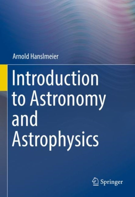 Book cover of: Introduction to Astronomy and Astrophysics. By: Arnold Hanslmeier