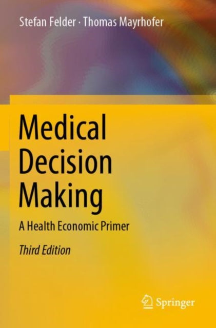Book cover of: Medical Decision Making. By: Stefan Felder