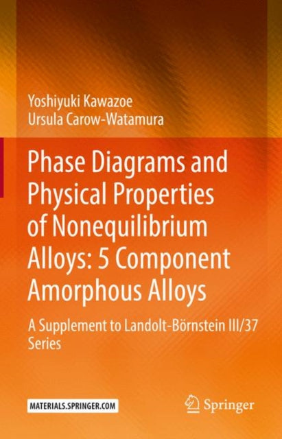 Book cover of: Phase Diagrams and Physical Properties of Nonequilibrium Alloys: 5 Component Amorphous Alloys. By: Yoshiyuki Kawazoe