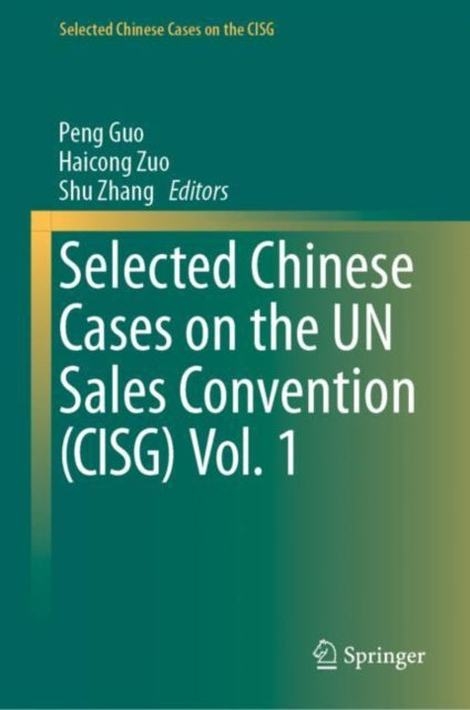 Book cover of: Selected Chinese Cases on the UN Sales Convention (CISG) Vol. 1. By: Peng Guo