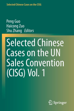 Selected Chinese Cases on the UN Sales Convention (CISG) Vol. 1