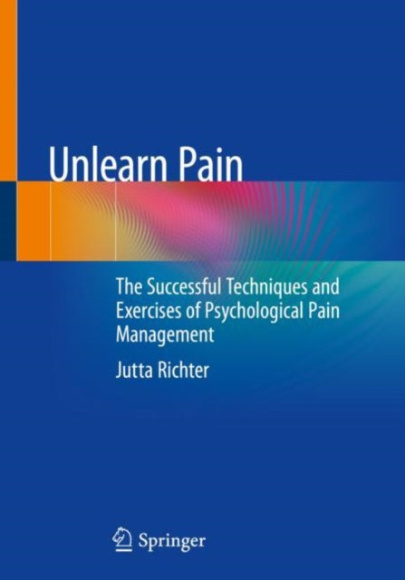 Book cover of: Unlearn Pain. By: Jutta Richter