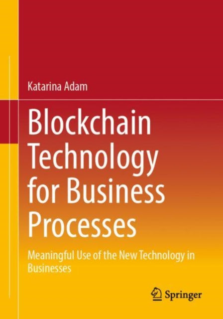 Book cover of: Blockchain Technology for Business Processes. By: Katarina Adam