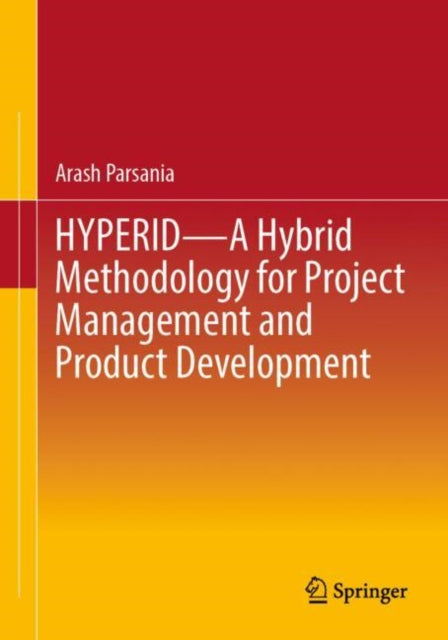 Book cover of: HYPERID - A Hybrid Methodology for Project Management and Product Development. By: Arash Parsania