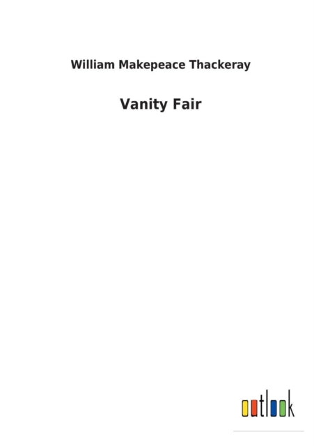 Book cover of: Vanity Fair. By: William Makepeace Thackeray