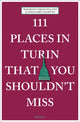 Book cover of: 111 Places in Turin That You Shouldn't Miss. By: Maurizio Francesconi
