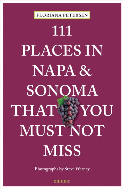 Book cover of: 111 Places in Napa and Sonoma That You Must Not Miss. By: Floriana Petersen